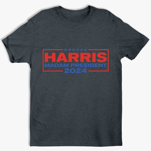 Madam President Harris 2024 - America US Elections Unisex T-shirt