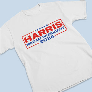 Madam President Harris 2024 - America US Elections Unisex T-shirt