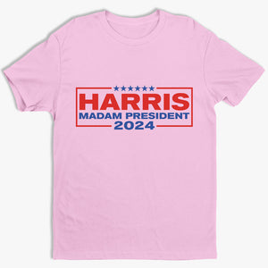 Madam President Harris 2024 - America US Elections Unisex T-shirt