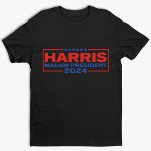 Madam President Harris 2024 - America US Elections Unisex T-shirt